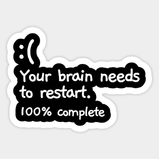 Your brain has crashed... Sticker